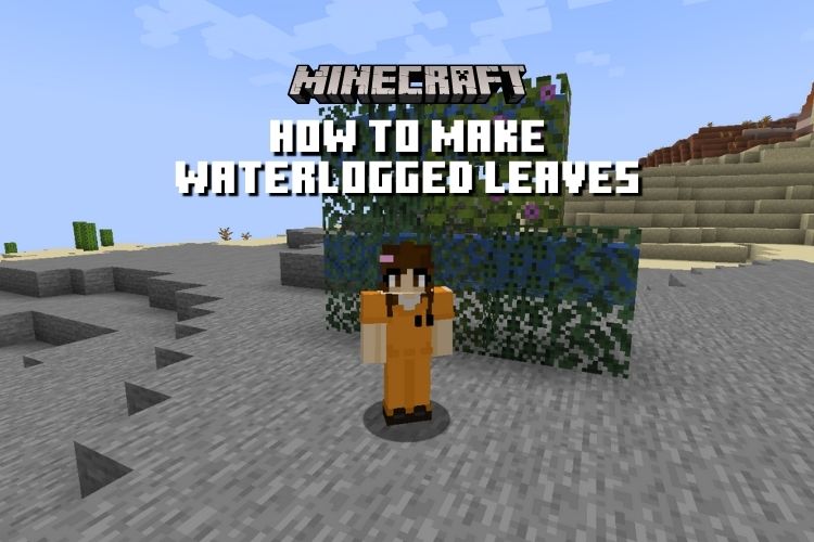 How to Make Waterlogged Leaves in Minecraft